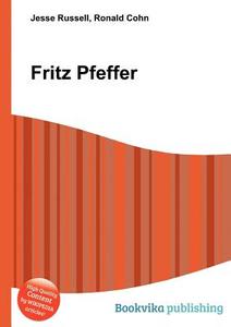 Fritz Pfeffer di Jesse Russell, Ronald Cohn edito da Book On Demand Ltd.