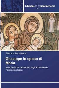 Giuseppe lo sposo di Maria di Giancarla Perotti Barra edito da Edizioni Sant'Antonio