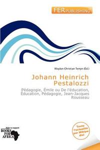 Johann Heinrich Pestalozzi edito da Fer Publishing