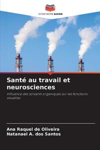 Santé au travail et neurosciences di Ana Raquel de Oliveira, Natanael A. dos Santos edito da Editions Notre Savoir