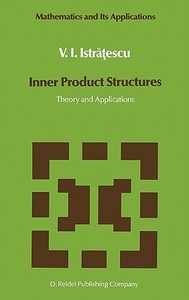 Inner Product Structures di V. I. Istratescu edito da Springer