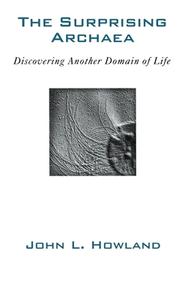 The Surprising Archaea: Discovering Another Domain of Life di John L. Howland edito da OXFORD UNIV PR