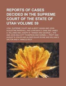 Reports Of Cases Decided In The Supreme Court Of The State Of Utah di Utah Supreme Court edito da General Books Llc