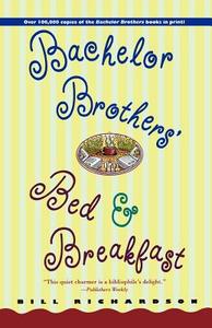 Bachelor Brother's Bed and Breakfast di Barney Hoskyns, Bill Richardson edito da St. Martins Press-3PL
