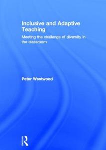 Inclusive And Adaptive Teaching di Peter Westwood edito da Taylor & Francis Ltd