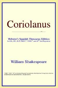 Coriolanus (webster's Spanish Thesaurus Edition) di Icon Reference edito da Icon Health