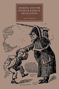 Dickens and the Popular Radical Imagination di Sally Ledger, Ledger Sally edito da Cambridge University Press