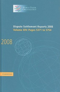 Dispute Settlement Reports 2008: Volume 14, Pages 5371-5754 di World Trade Organization edito da Cambridge University Press