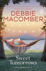 Sweet Tomorrows: A Rose Harbor Novel di Debbie Macomber edito da Ballantine Books