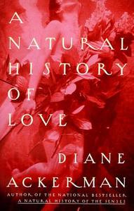 A Natural History of Love di Diane Ackerman edito da VINTAGE