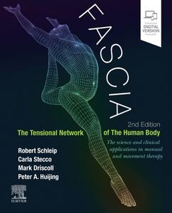 Fascia: The Tensional Network Of The Human Body di Robert Schleip, Carla Stecco, Mark Driscoll, Peter Huijing edito da Elsevier Health Sciences