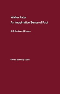 Walter Pater: an Imaginative Sense of Fact di Philip Dodd edito da Routledge