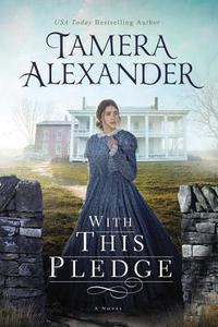 With this Pledge di Tamera Alexander edito da Thomas Nelson Publishers