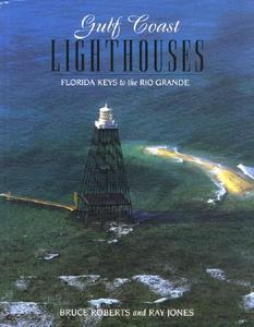 Gulf Coast Lighthouses di Bruce Roberts, Ray Jones edito da Rowman & Littlefield