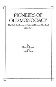 Pioneers of Old Monocacy di Grace L. Tracey, Tracey edito da Clearfield