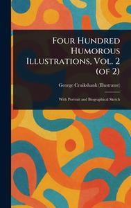 Four Hundred Humorous Illustrations, Vol. 2 (of 2) di George Cruikshank edito da Creative Media Partners, LLC