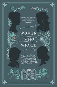 Women Who Wrote: Stories and Poems from Audacious Literary Mavens di Louisa May Alcott, Jane Austen, Charlotte Bronte edito da THOMAS NELSON PUB