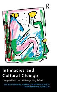 Intimacies and Cultural Change di Daniel Nehring, Rosario Esteinou edito da Taylor & Francis Ltd