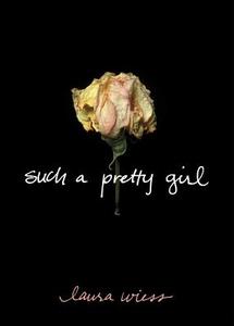 Such a Pretty Girl di Laura Wiess edito da POCKET BOOKS
