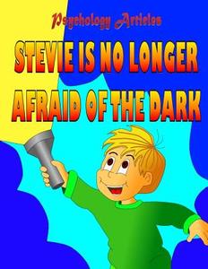 Stevie Si No Longer Afraid of the Dark di Psychology Articles edito da Createspace
