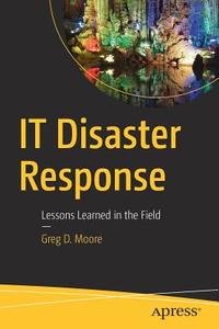 IT Disaster Response di Greg D. Moore edito da Apress