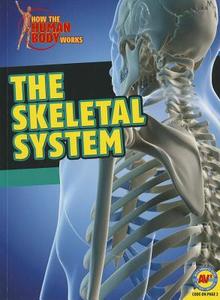 The Skeletal System di Simon Rose edito da AV2 BY WEIGL