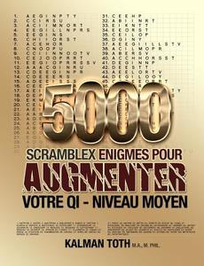 5000 Scramblex Enigmes Pour Augmenter Votre Qi - Niveau Moyen di Kalman Toth M. a. M. Phil edito da Createspace