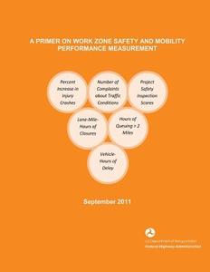 A Primer on Work Zone Safety and Mobility Performance Measurement di U. S. Department of Transportation, Federal Highway Administration edito da Createspace