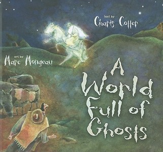 A World Full of Ghosts di Charis Cotter edito da Annick Press