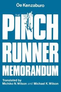 The Pinch Runner Memorandum di Kenzaburo Oe, Oe Kenzaburo, Michiko N. Wilson, Michael K. Wilson edito da Taylor & Francis Inc