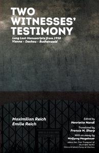 Two Witnesses' Testimony. Long Lost Manuscripts From 1938 di Maximilian Reich, Emilie Reich edito da Ariadne Press