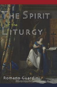 The Spirit of the Liturgy di Romano Guardini edito da Martino Fine Books