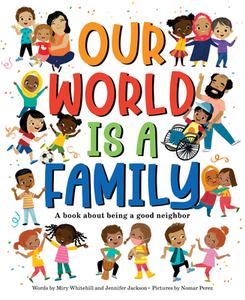 Our World Is a Family: A Book about Being a Good Neighbor di Miry Whitehill, Jennifer Jackson edito da SOURCEBOOKS JABBERWOCKY