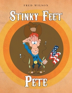 Stinky Feet Pete di Fred Wilson edito da Painted Gate Publishing
