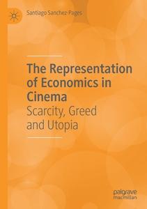 The Representation of Economics in Cinema di Santiago Sanchez-Pages edito da Springer International Publishing