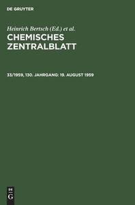 Chemisches Zentralblatt, 33/1959, 130. Jahrgang, 19. August 1959 edito da De Gruyter