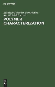 Polymer Characterization di Elisabeth Schröder, Gert Müller, Karl-Friedrich Arndt edito da De Gruyter