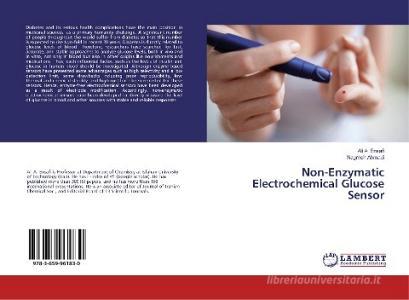 Non-Enzymatic Electrochemical Glucose Sensor di Ali A. Ensafi, Nagmeh Ahmadi edito da LAP Lambert Academic Publishing