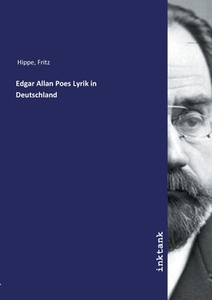Edgar Allan Poes Lyrik in Deutschland di Fritz Hippe edito da Inktank publishing