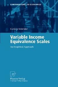 Variable Income Equivalence Scales di Carsten Schröder edito da Physica-Verlag HD