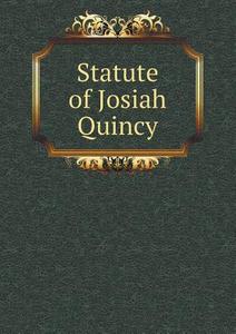 Statute Of Josiah Quincy di Boston City Council edito da Book On Demand Ltd.