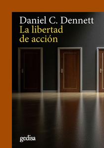 La Libertad de Accion di Daniel C. Dennett edito da GEDISA EDIT