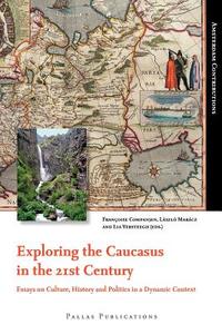 Exploring the Caucasus in the 21st Century edito da Pallas Publications
