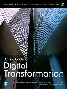A Field Guide to Digital Transformation di Thomas Erl edito da ADDISON WESLEY PUB CO INC