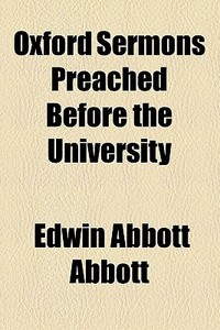 Oxford Sermons Preached Before The University (1879) di Edwin Abbott Abbott edito da General Books Llc