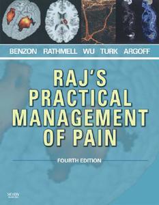 Raj's Practical Management Of Pain di Honorio T. Benzon, James P. Rathmell, Christopher L. Wu edito da Elsevier - Health Sciences Division