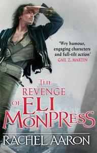 The Revenge of Eli Monpress di Rachel Aaron edito da Little, Brown Book Group