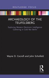 Archaeology Of The Teufelsberg di Wayne D Cocroft, John Schofield edito da Taylor & Francis Ltd