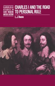 Charles I And The Road To Personal Rule di L. J. Reeve edito da Cambridge University Press