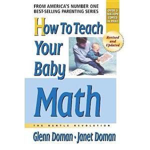 How to Teach Your Baby Math di Glenn J. Doman, Janet Doman edito da Square One Publishers